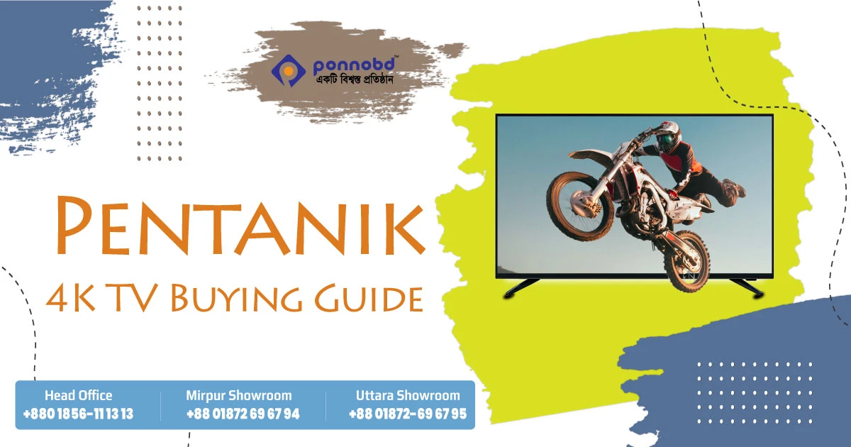 Pentanik 4K TV Buying Guide: Everything You Need to Know